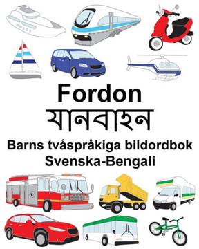 Svenska-Bengali Fordon/??????? Barns Tvåspråkiga Bildordbok