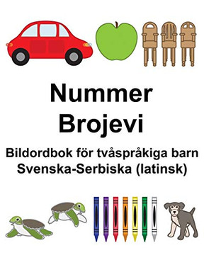 Svenska-Serbiska (latinsk) Nummer/Brojevi Bildordbok för tvÃ¥sprÃ¥kiga barn (Swedish Edition)