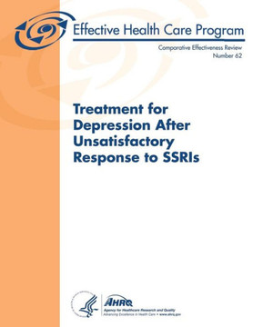 Treatment for Depression After Unsatisfactory Response to SSRIs: Comparative Effectiveness Review Number 62