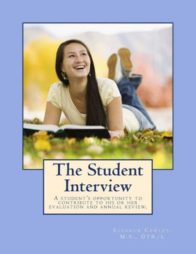 The Student Interview: A student's opportunity to contribute to his or her evaluation and annual review.