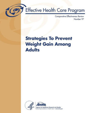 Strategies To Prevent Weight Gain Among Adults: Comparative Effectiveness Review Number 97