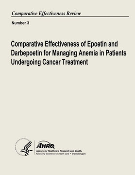 Comparative Effectiveness of Epoetin and Darbepoetin for Managing Anemia in Patients Undergoing Cancer Treatment: Comparative Effectiveness Review Num