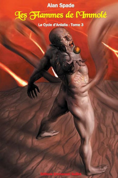 Le Cycle d'Ardalia, tome 3: Les Flammes de l'Immol??,Spade