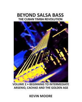 Beyond Salsa Bass: The Cuban Timba Revolution - Latin Bass for Beginners - 9781482729429