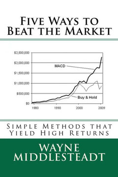 5 Ways to Beat the Market: Simple Methods That Yield High Returns