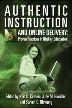Authentic Instruction and Online Delivery: Proven Practices in Higher Education Authentic Instruction and Online Delivery: Proven Practices in Higher Education