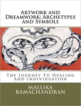 Artwork and Dreamwork; Archetypes and Symbols: The Journey to Healing and Individuation