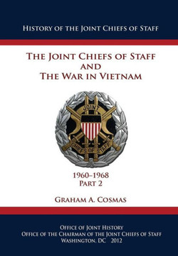 The Joint Chiefs of Staff and The War in Vietnam - 1960-1968 Part 2
