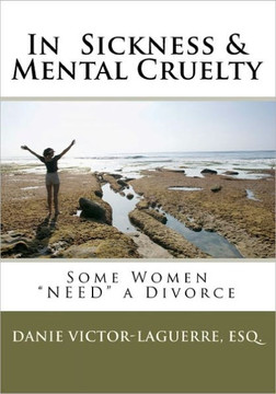 In Sickness & Mental Cruelty: Some Women ""NEED"" a Divorce.