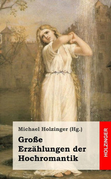 Gro?? Erz??lungen der Hochromantik
