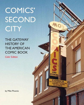 Comics' Second City: The Gateway History of the American Comic Book Color Edition