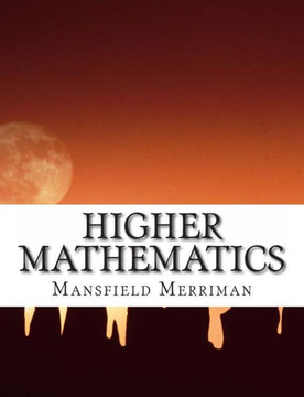 Higher Mathematics: A Text-Book For Classical and Engineering Colleges - 9781475122077