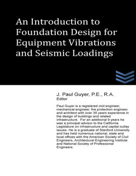 An Introduction to Foundation Design for Equipment Vibrations and Seismic Loadings