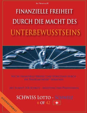 Finanzielle Freiheit durch die Macht des Unterbewusstseins: Wie Sie Finanzielle Freiheit und Wohlstand durch die Pendelmethode erreichen - Mit Schritt