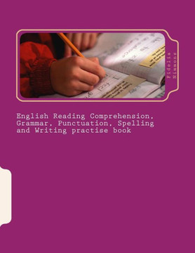 English Reading Comprehension, Grammar, Punctuation, Spelling and Writing practise book: Essential revision and practise: Levels 2 - 4