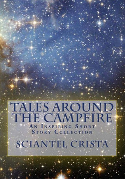 Tales Around The Campfire: An Inspiring Short Story Collection