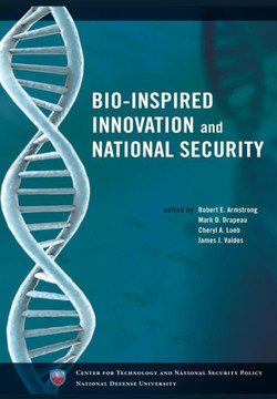 Bio-Inspired Innovation and National Security Bio-Inspired Innovation and National Security
