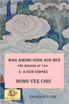 War among Gods and Men: - The Wisdom of Tao - 2. A New Empire