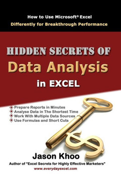 Hidden Secrets of Data Analysis in Excel: How to Use Microsoft(R) Excel Differently to Gain a Productive Edge