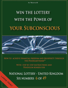 How to achieve financial freedom and prosperity through the Pendelmethode(c): Win the Lottery with the power of your subconscious - National Lottery - - Large Print