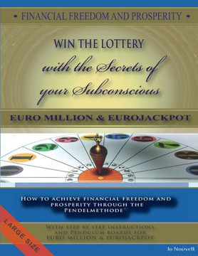 FINANCIAL FREEDOM AND PROSPERITY. LOTTO Winner and the secrets of your subconscious: How to achieve financial freedom and prosperity through the Pende