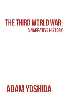 The Third World War: A Narrative History