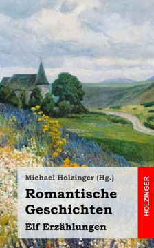 Romantische Geschichten: Elf Erz??lungen