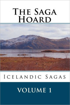 The Saga Hoard - Volume 1: Icelandic Sagas The Saga Hoard - Volume 1: Icelandic Sagas