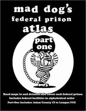 Mad Dog's Federal Prison Atlas Part One