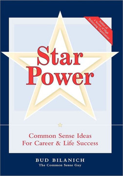 Star Power: Common Sense Ideas for Career and Life Success