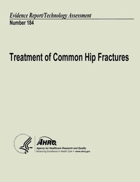 Treatment of Common Hip Fractures: Evidence Report/Technology Assessment Number 184