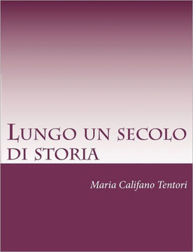 Lungo un secolo di storia: Memorie della famiglia Tentori Montalto dal Risorgimento alla Repubblica