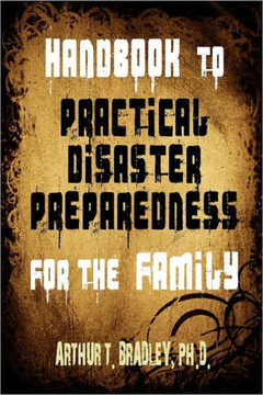 Handbook to Practical Disaster Preparedness for the Family - 9781453678879