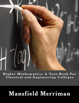 Higher Mathematics: A Text-Book For Classical and Engineering Colleges - 9781475123661