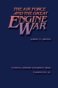 The Air Force and the Great Engine War The Air Force and the Great Engine War