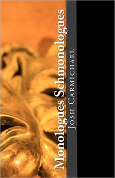 Monologues Schmonologues: Award Winning Monologues & Scenes 4 Actors