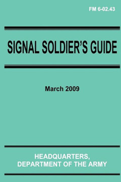 Signal Soldier's Guide (FM 6-02.43)