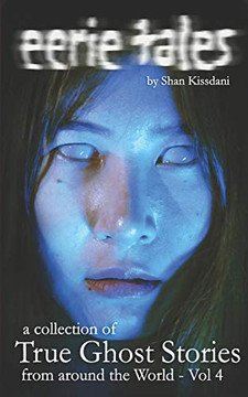 Eerie Tales Vol 4: True Ghost Stories From Around The World Eerie Tales Vol 4: True Ghost Stories From Around The World