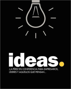 Ideas: J.A.P??ez en Conferencia para empresarios, l??eres y aquellos que piensan...
