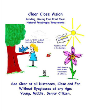 Clear Close Vision - Reading, Seeing Fine Print Clear: Natural Presbyopia Treatment (Black & White Edition)