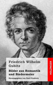 Bilder aus Romantik und Biedermeier: Herausgegeben von Paul Friedrich