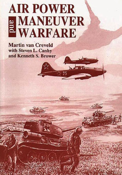 Air Power and Maneuver Warfare Air Power and Maneuver Warfare