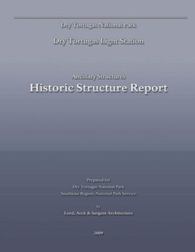 Dry Tortugas Light Station - Ancillary Structures Historic Structure Report