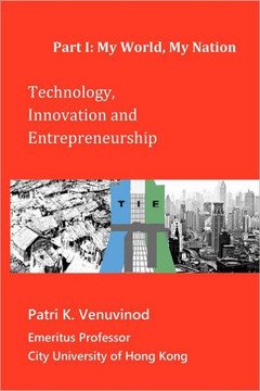 Technology, Innovation and Entrepreneurship Part I: My World, My Nation