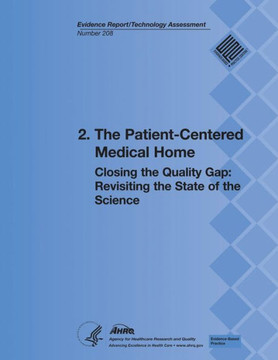 2. The Patient-Centered Medical Home: Closing the Quality Gap: Revisiting the State of the Science (Evidence Report/Technology Assessment Number 208)
