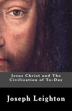 Jesus Christ and The Civilization of To-Day
