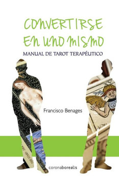 Convertirse en uno mismo: Manual de Tarot Terap??tico