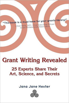 Grant Writing Revealed: 25 Experts Share Their Art, Science, & Secrets