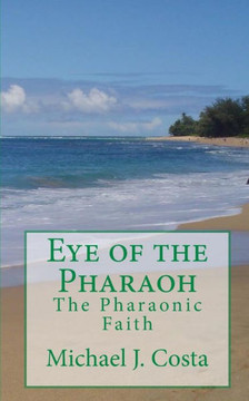Eye of the Pharaoh: The Pharaonic Faith