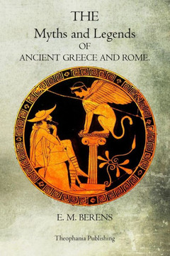 The Myths And Legends Of Ancient Greece And Rome - 9781468023312